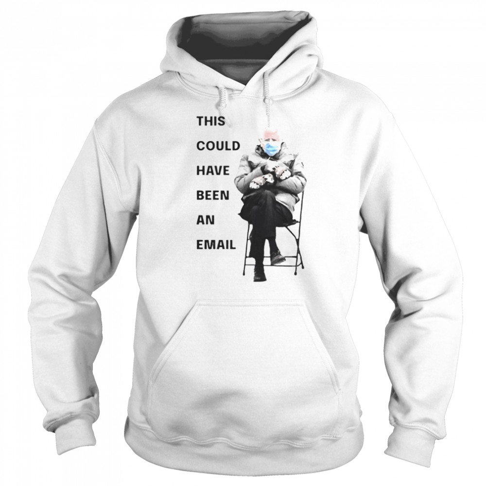 Bernie Sanders This Could Have Been An Email Unisex Hoodie