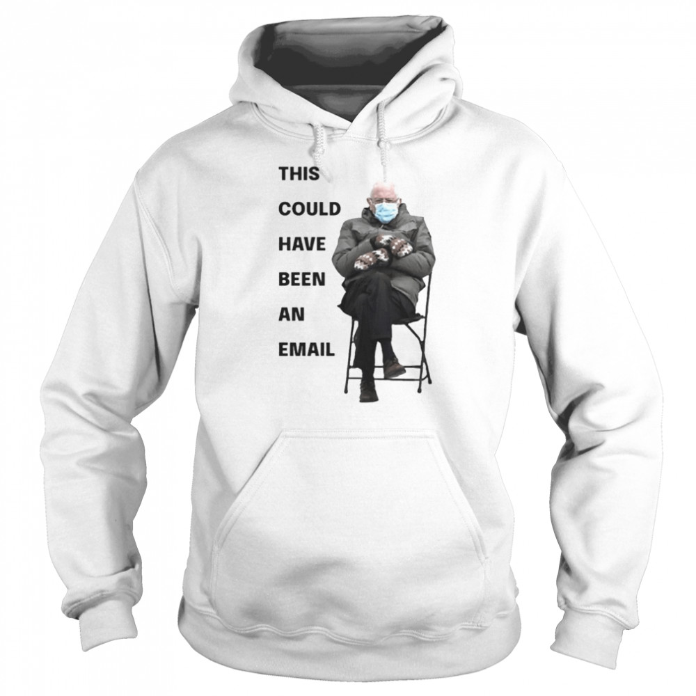 Bernie Sanders This Could Have Been An Email Unisex Hoodie