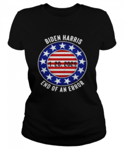 Biden Harris end of an error 1 20 2021 American flag  Classic Women's T-shirt