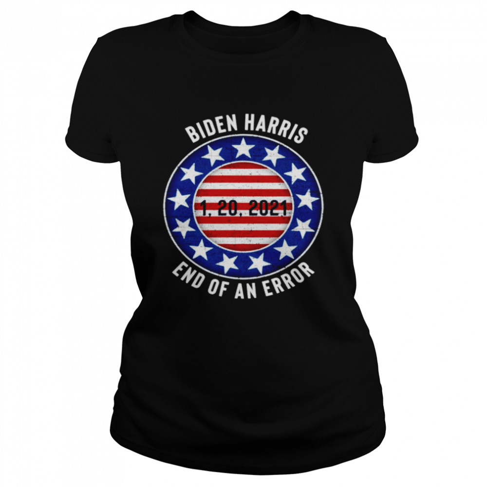 Biden Harris end of an error 1 20 2021 American flag Classic Women's T-shirt