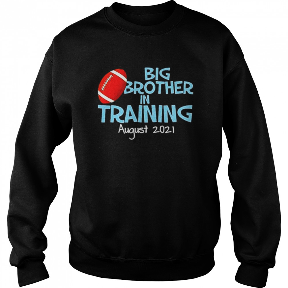 Big Brother In Training August 2021 Unisex Sweatshirt