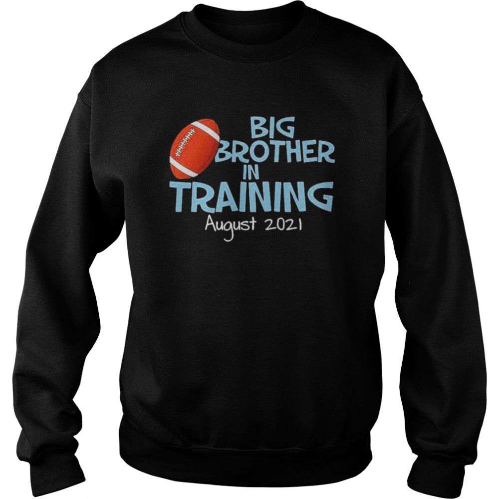 Big Brother In Training August 2021  Unisex Sweatshirt
