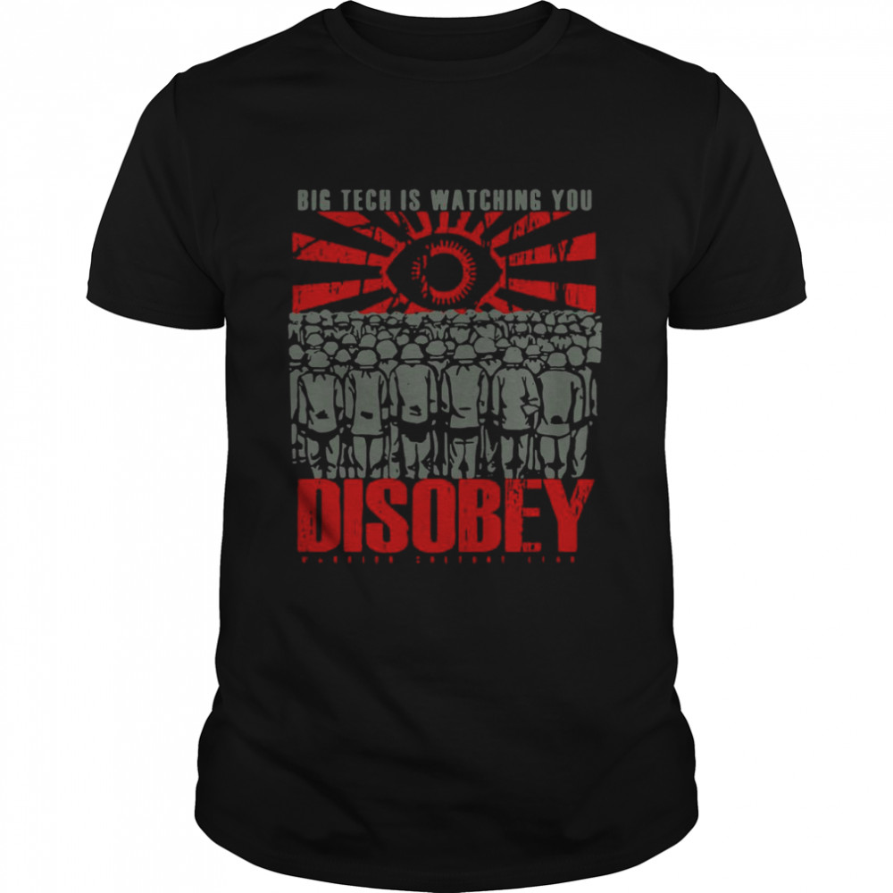 Big Tech Is Watching You Disobey shirt