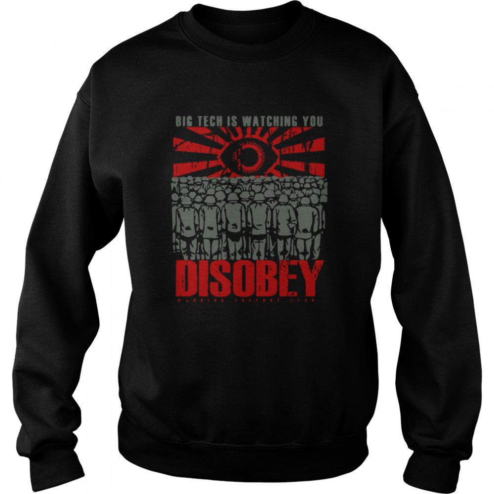 Big Tech Is Watching You Disobey Unisex Sweatshirt