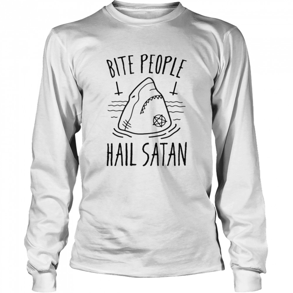 Bite people hail satan shark Long Sleeved T-shirt