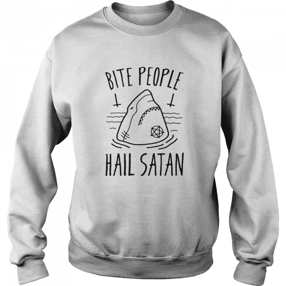 Bite people hail satan shark Unisex Sweatshirt