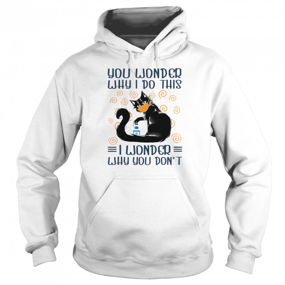 Black Cat Face Mask You Wonder Why I Do This Unisex Hoodie