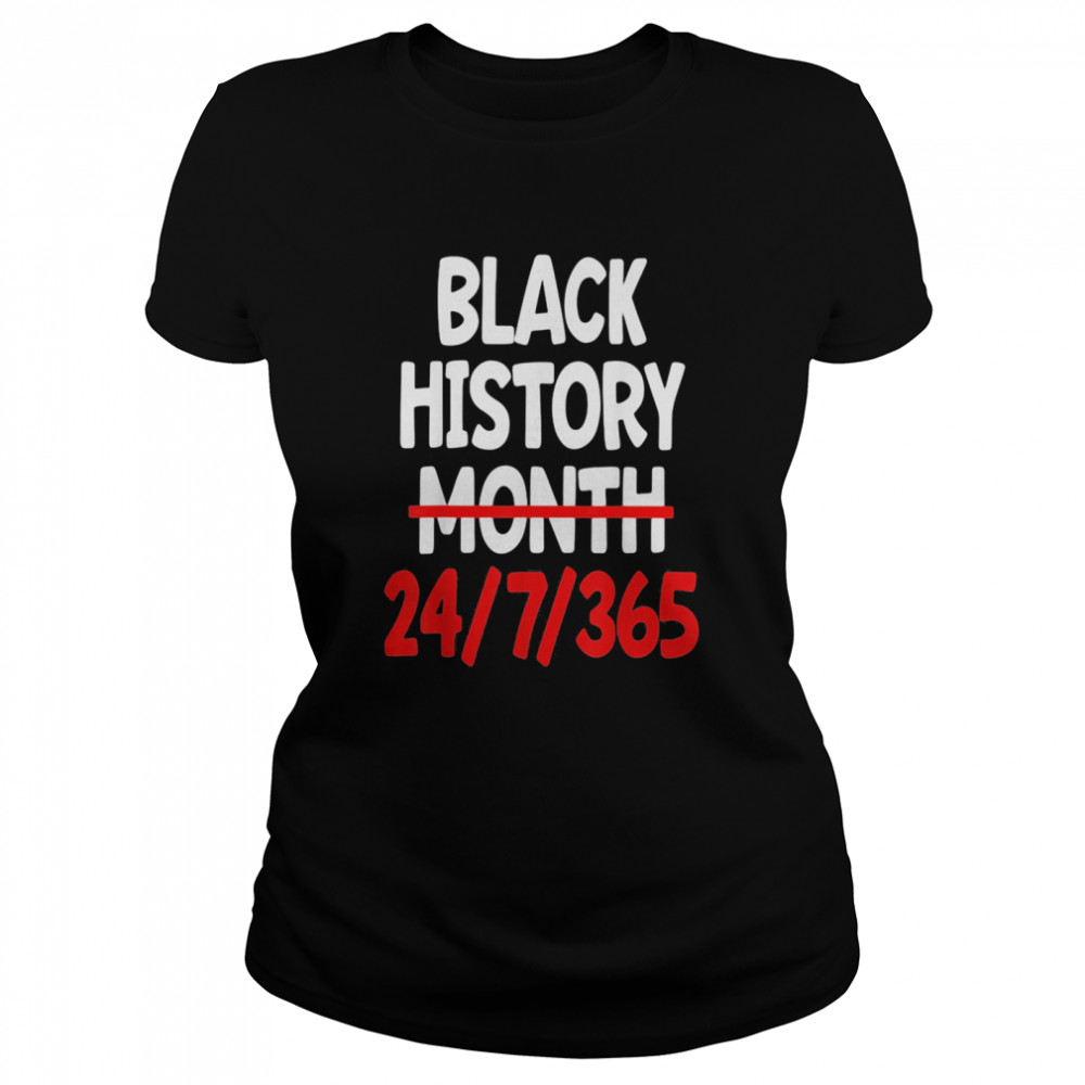 Black History Month 24 7 365 Classic Women's T-shirt