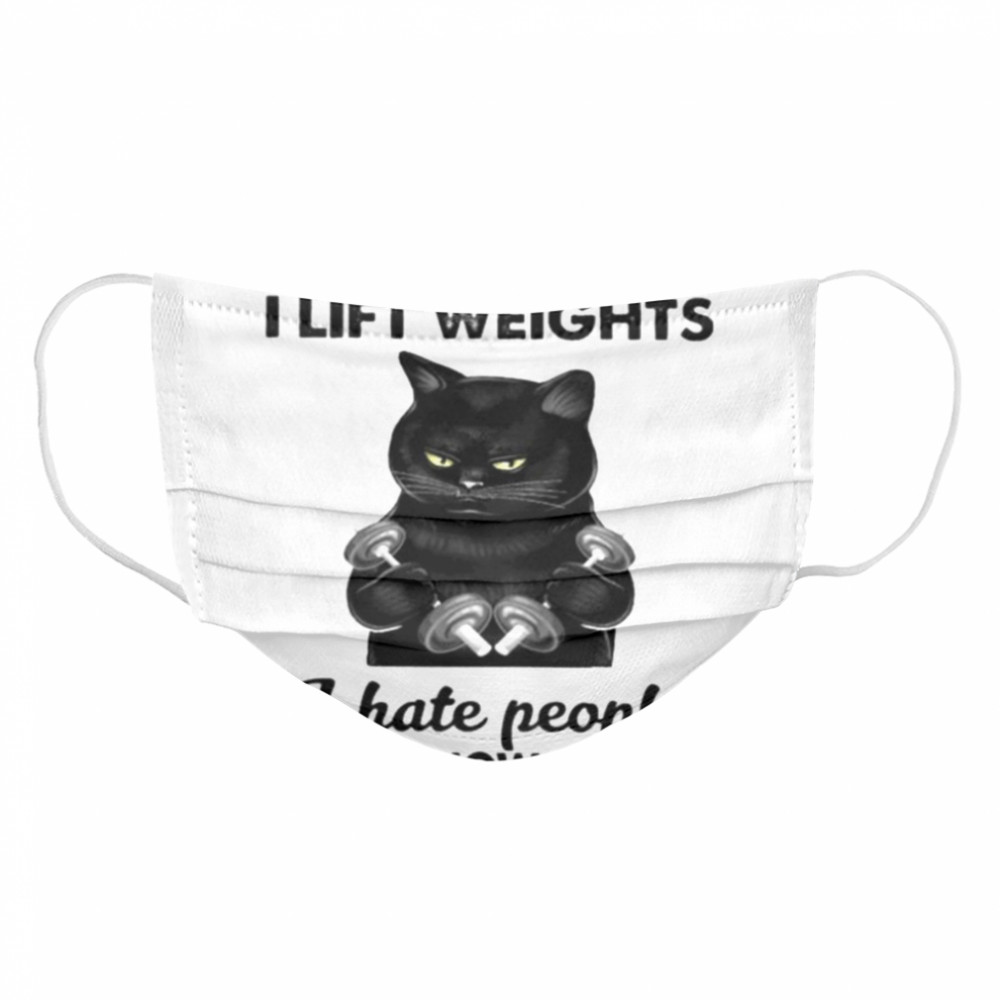 Black cat thats what I do I lift weights I hate people and I know things Cloth Face Mask