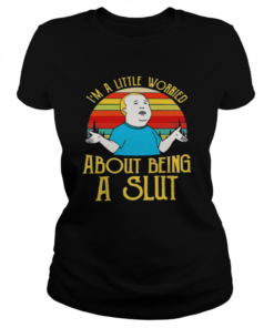 Bobby Hill Im a little worried about being a slut  Classic Women's T-shirt