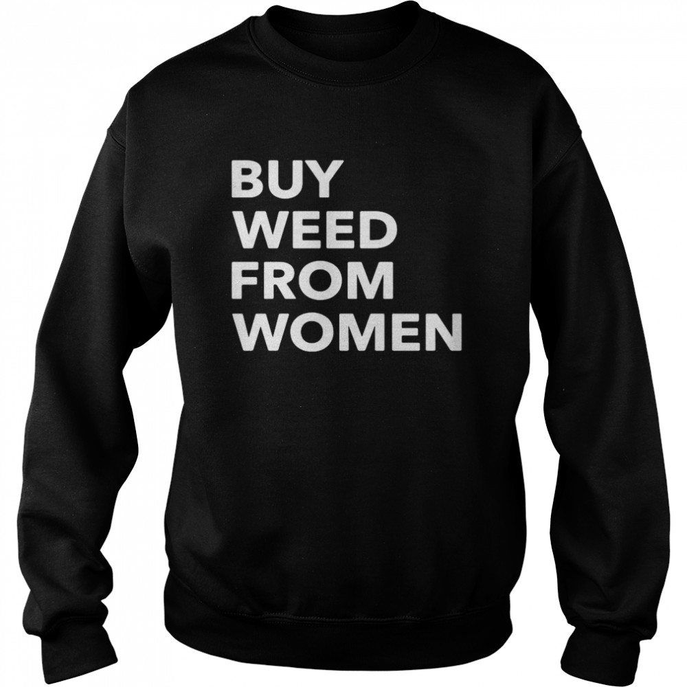 Buy Weed From Women Unisex Sweatshirt