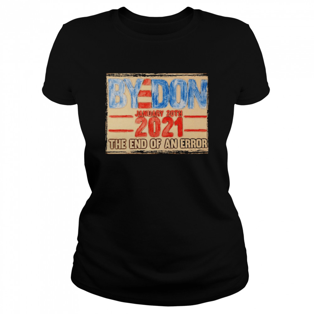 Byedon Inauguration Day January 20th 2021 the end of an error vintage Classic Women's T-shirt