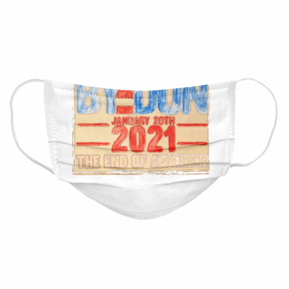 Byedon Inauguration Day January 20th 2021 the end of an error vintage Cloth Face Mask