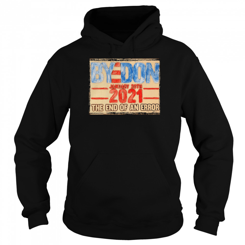 Byedon Inauguration Day January 20th 2021 the end of an error vintage Unisex Hoodie