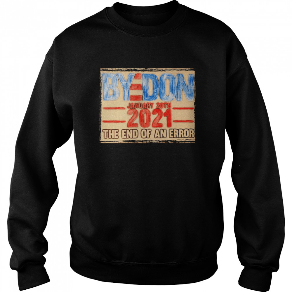 Byedon Inauguration Day January 20th 2021 the end of an error vintage Unisex Sweatshirt
