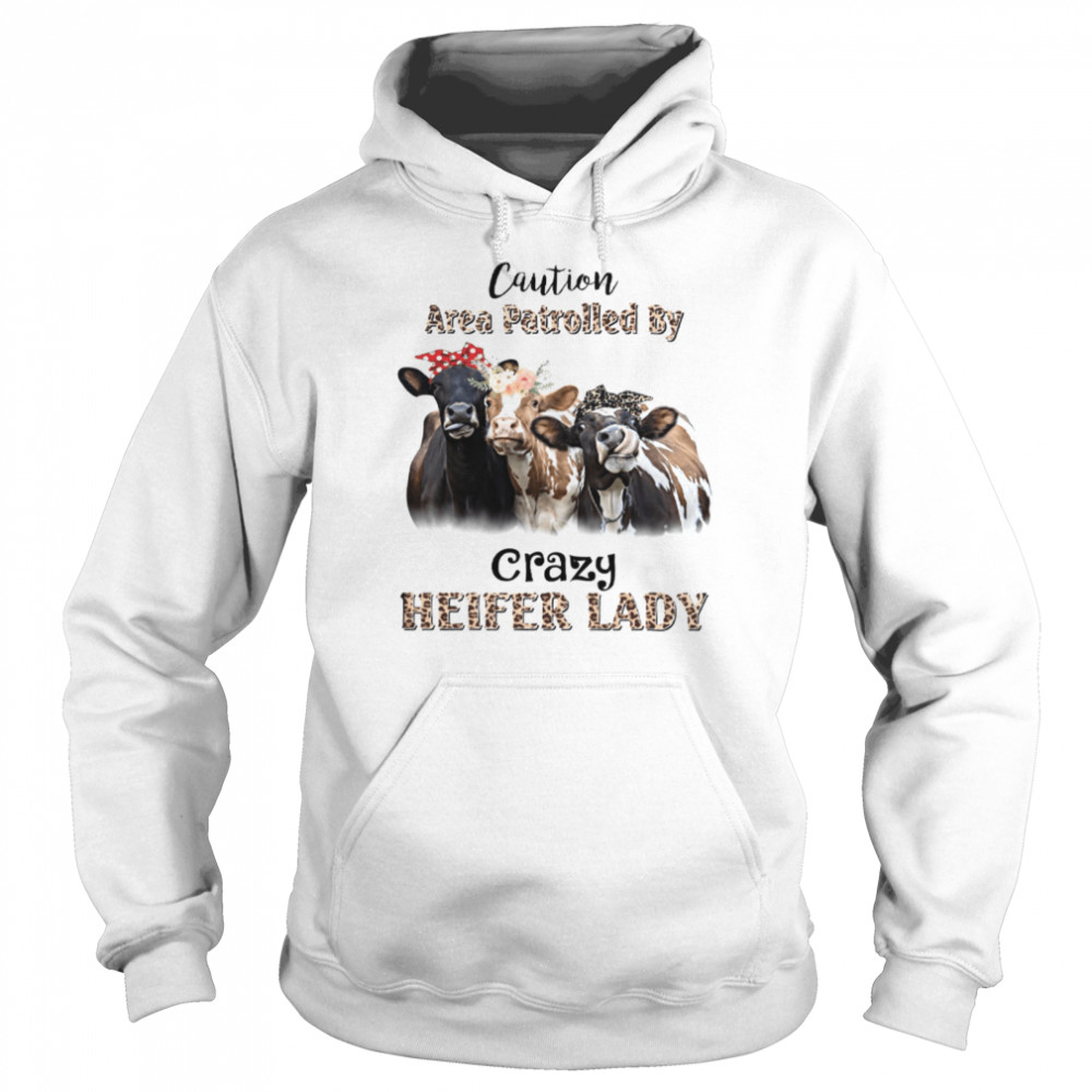 Caution Area Patrolled By Crazy Heifer Lady Unisex Hoodie