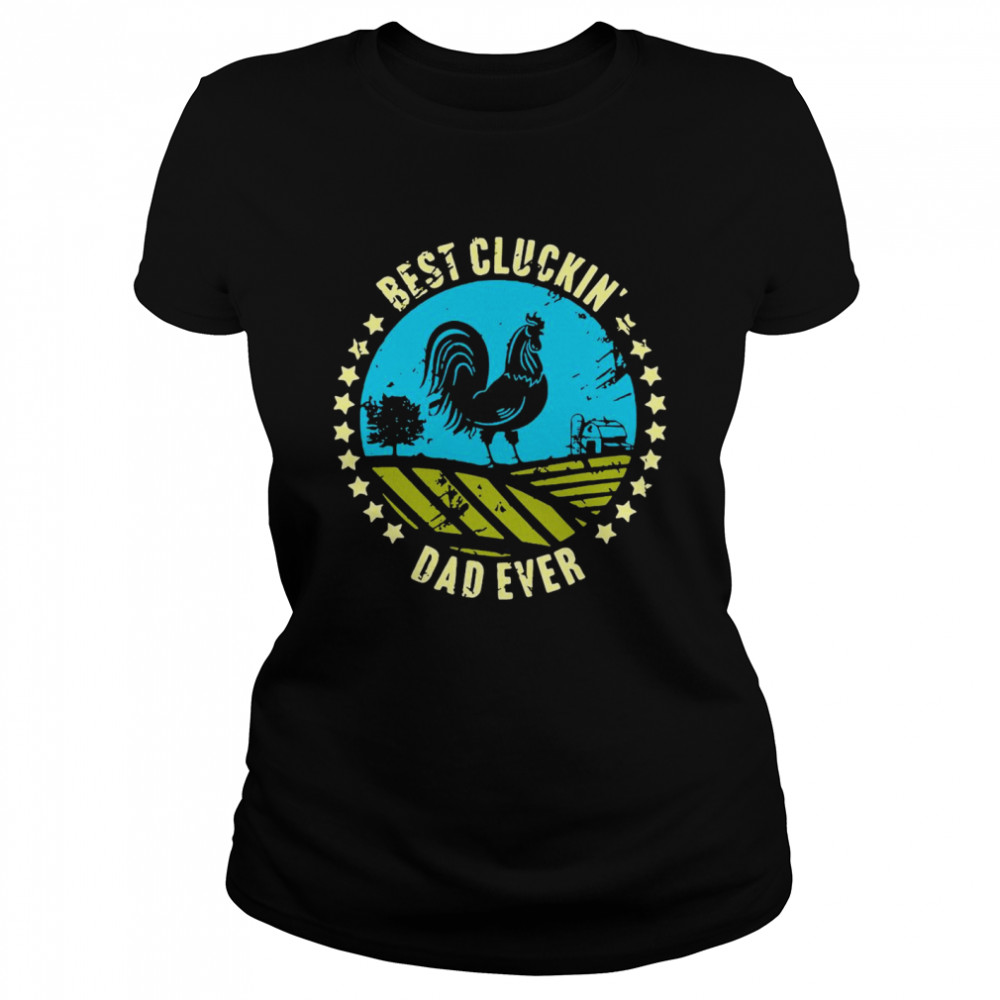 Chicken Best Cluckin’ Dad Ever Classic Women's T-shirt