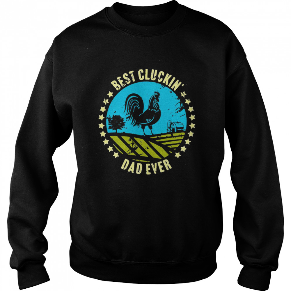 Chicken Best Cluckin’ Dad Ever Unisex Sweatshirt