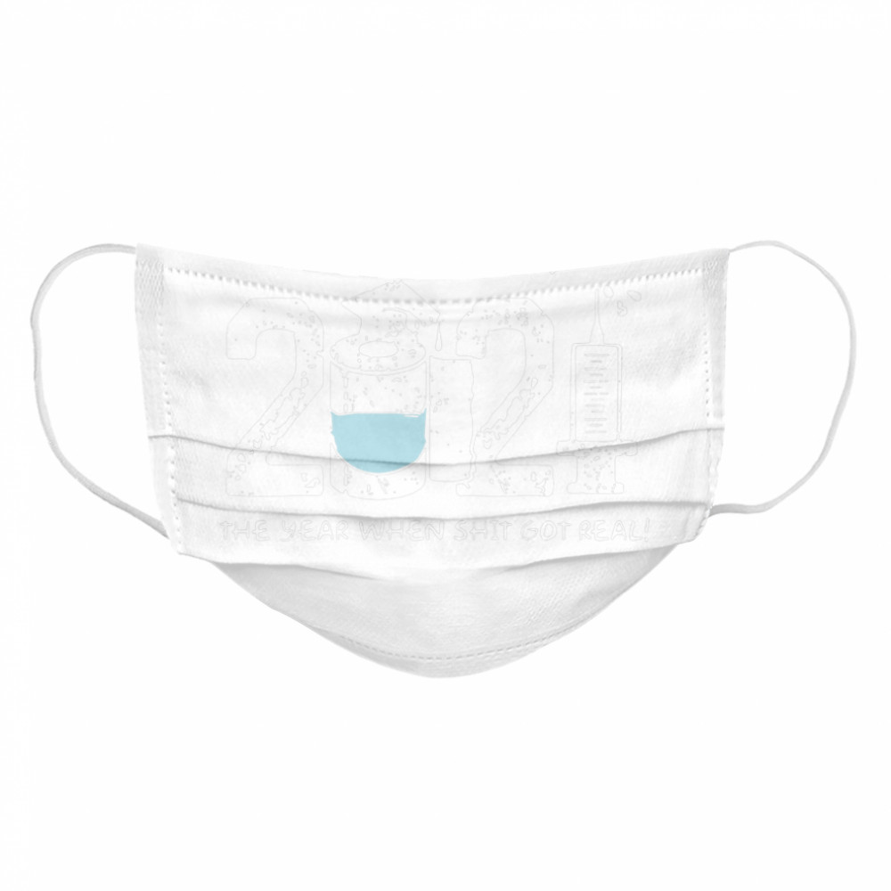 Class of 2021 the year when shit got real Cloth Face Mask