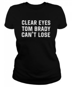 Clear Eyes Tom Brady Cant Lose 2021  Classic Women's T-shirt