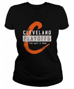 Cleveland Playoffs The Wait Is Over  Classic Women's T-shirt