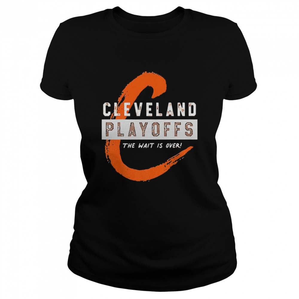 Cleveland Playoffs The Wait Is Over Classic Women's T-shirt