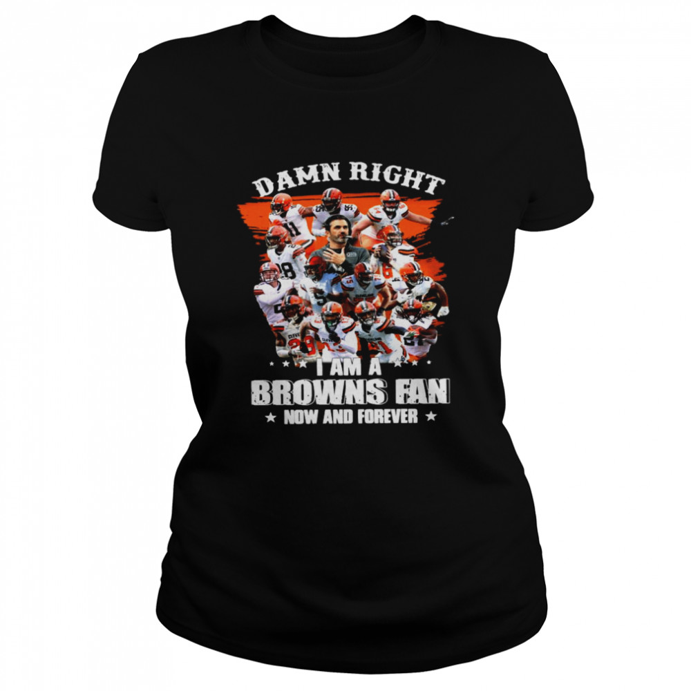 Damn Right I’m A Browns Fan Now And Forever 2021 Classic Women's T-shirt