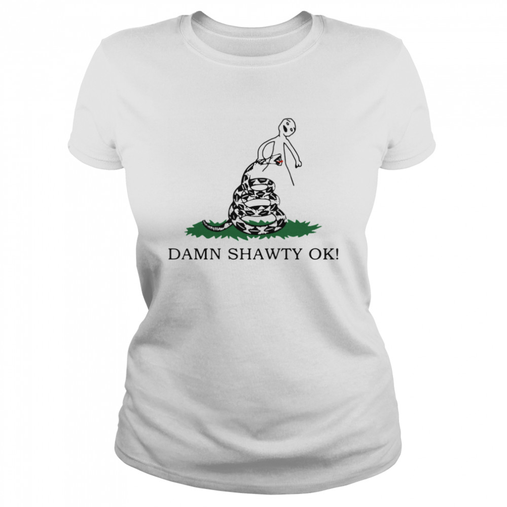 Damn Shawty Ok Classic Women's T-shirt