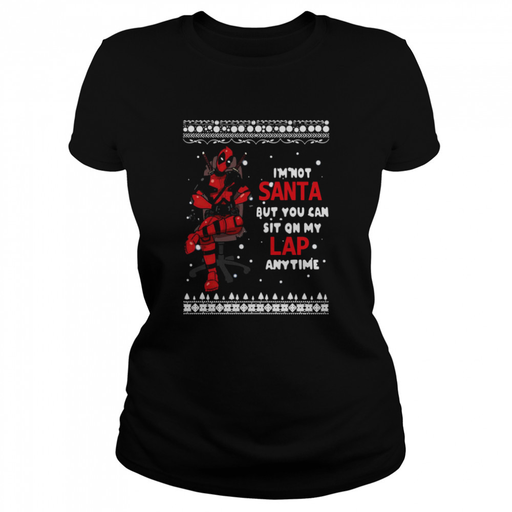 Deadpool I’m Not Santa But You Can Sit On My Lap Anytime Christmas Classic Women's T-shirt