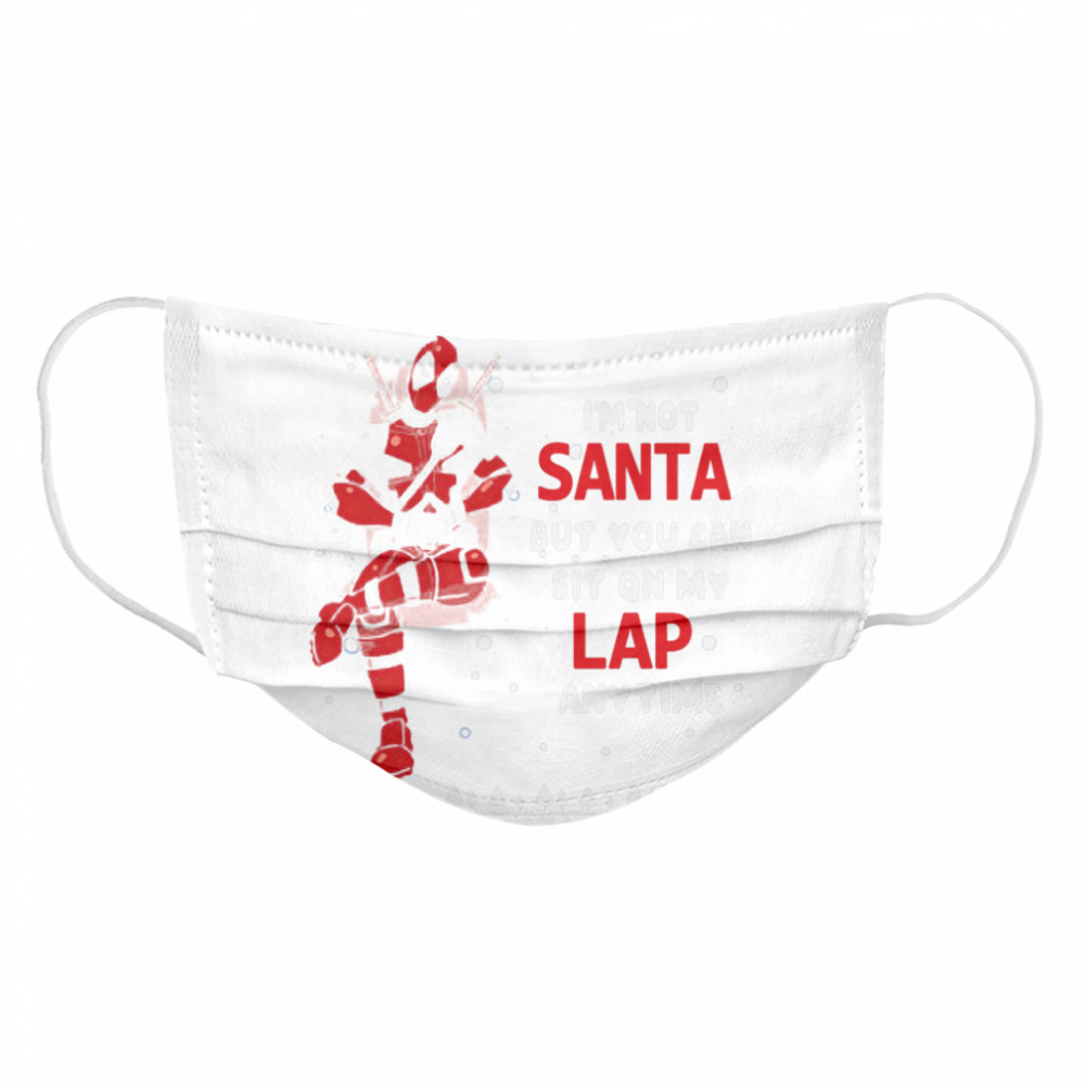 Deadpool I’m Not Santa But You Can Sit On My Lap Anytime Christmas Cloth Face Mask