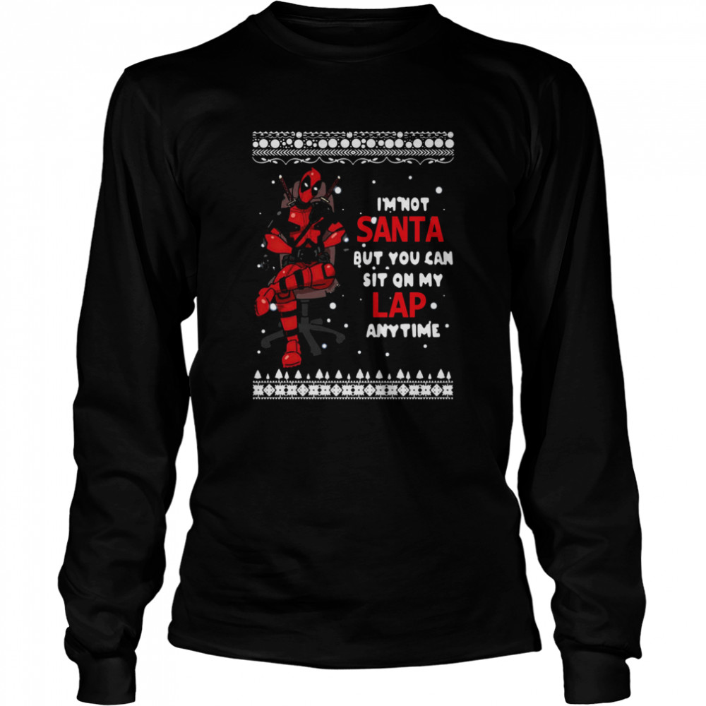 Deadpool I’m Not Santa But You Can Sit On My Lap Anytime Christmas Long Sleeved T-shirt