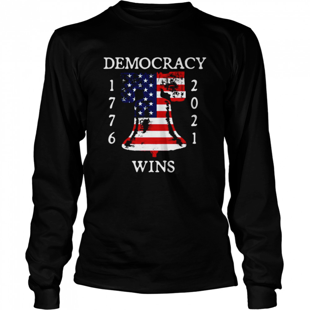 Democracy Wins 1776-2021 Liberty Bell American Flag Long Sleeved T-shirt