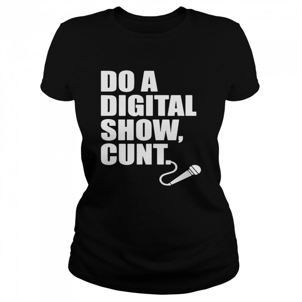 Do A Digital Show Cunt Micro Microphone Classic Women's T-shirt