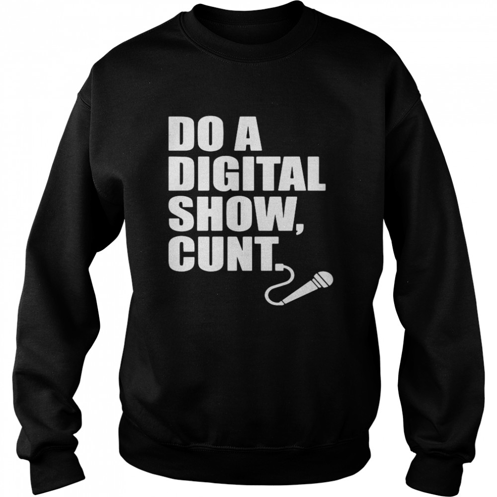 Do A Digital Show Cunt Micro Microphone Unisex Sweatshirt