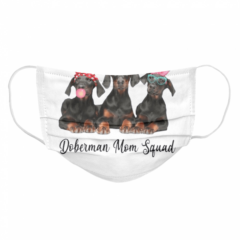 Doberman Mom Squad Cloth Face Mask