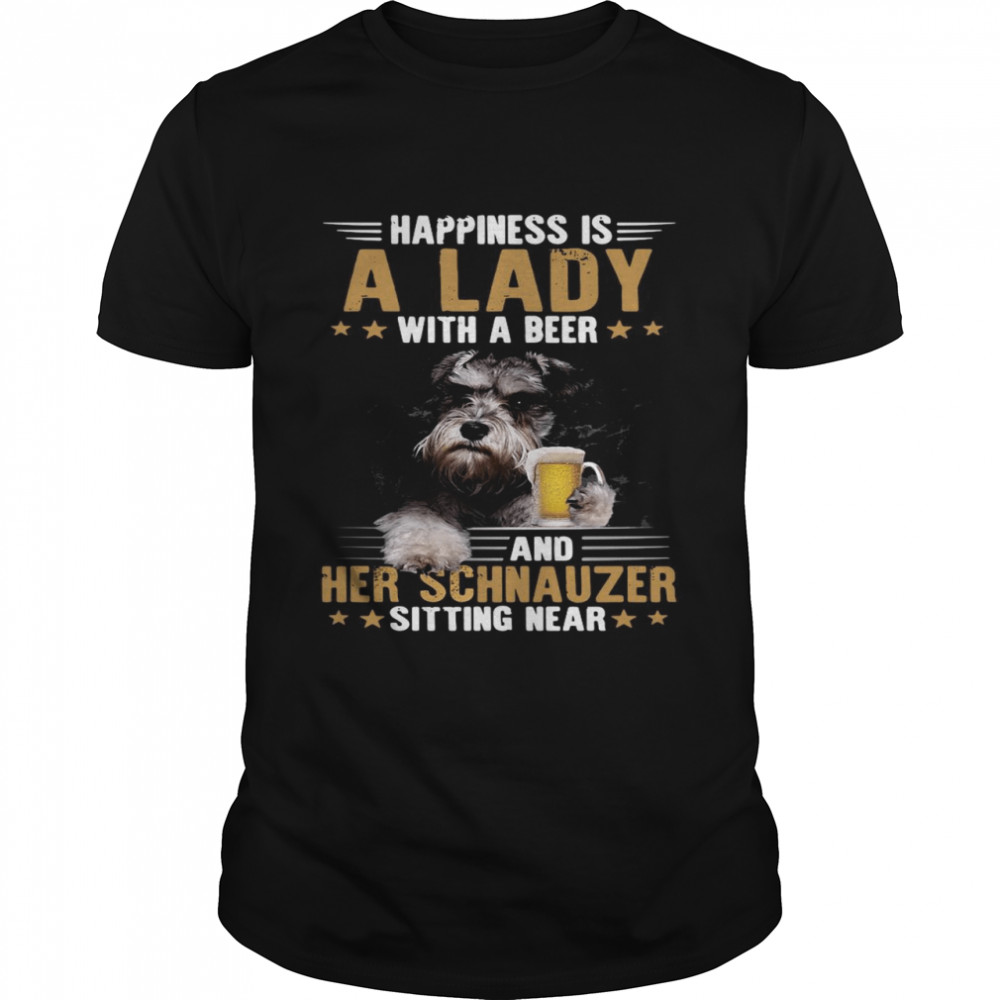Dog Happiness Is A Lady With A Beer And Her Schnauzer Sitting Near shirt