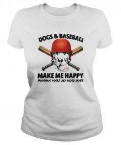 Dogs And Baseball Make Me Happy Humans Make My Head Hurt  Classic Women's T-shirt