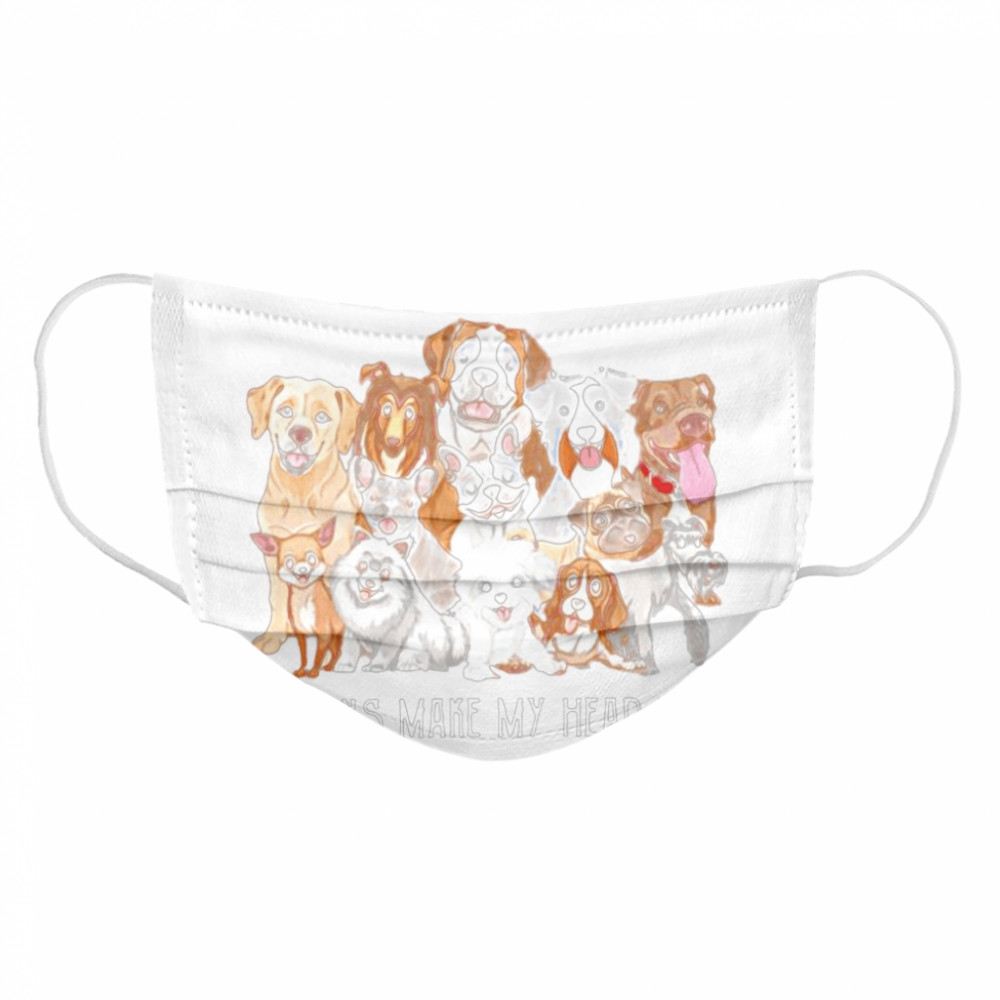 Dogs Make Me Happy Humans Make My Head Hurt 2021  Cloth Face Mask