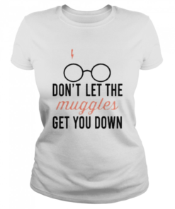 Don’t let the muggles get you down mug  Classic Women's T-shirt