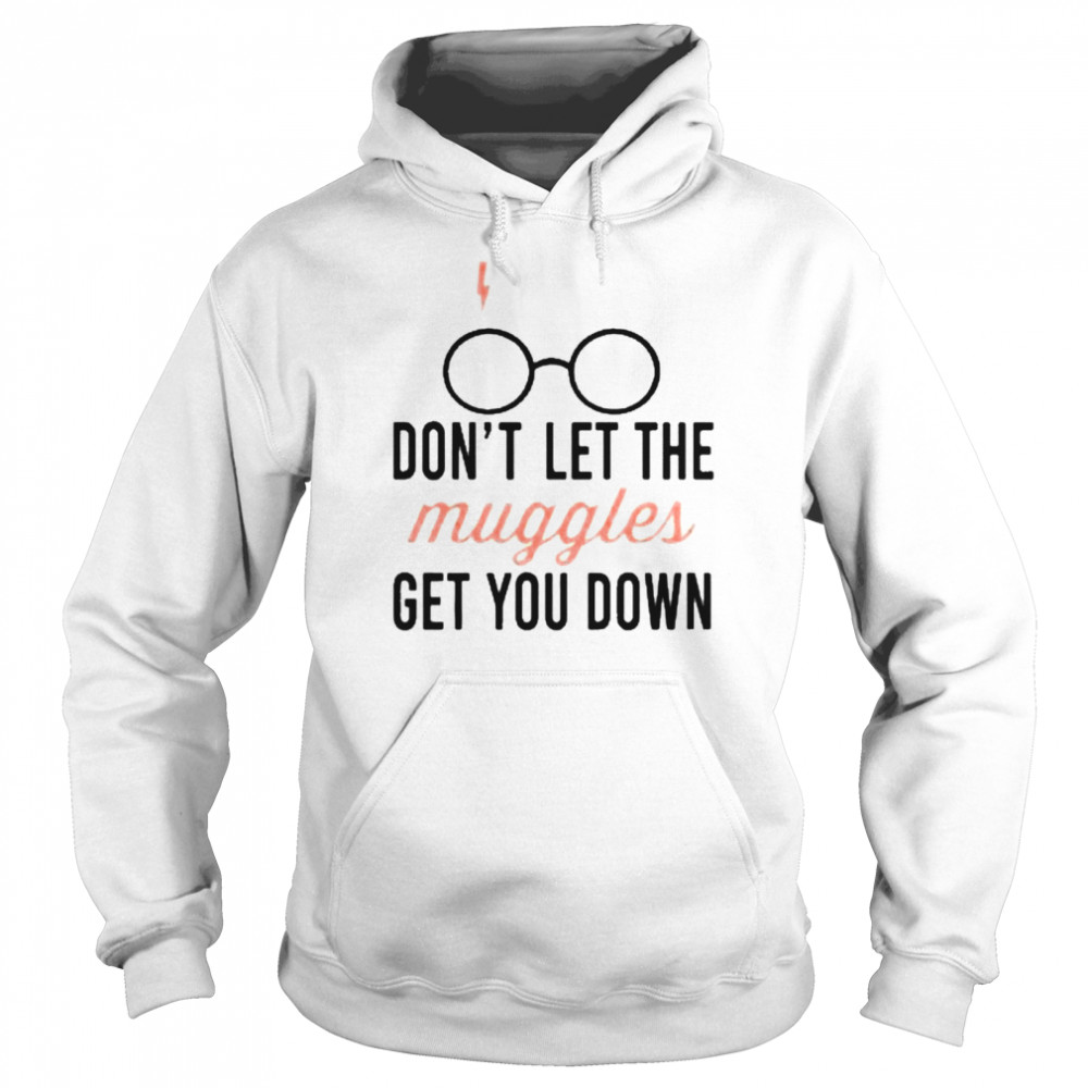 Don’t let the muggles get you down mug Unisex Hoodie