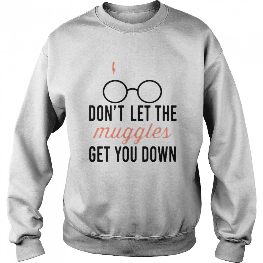 Don’t let the muggles get you down mug Unisex Sweatshirt