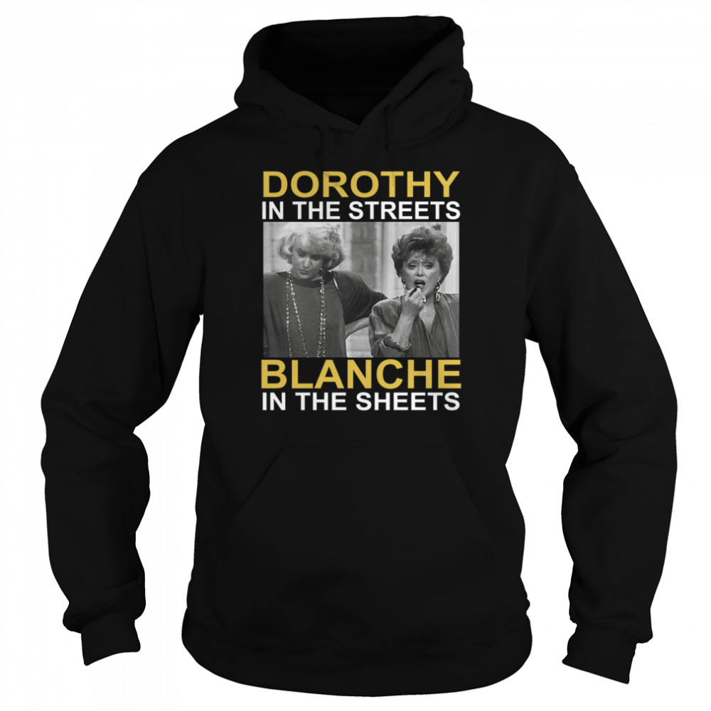 Dorothy in the streets blanche in the sheets Unisex Hoodie