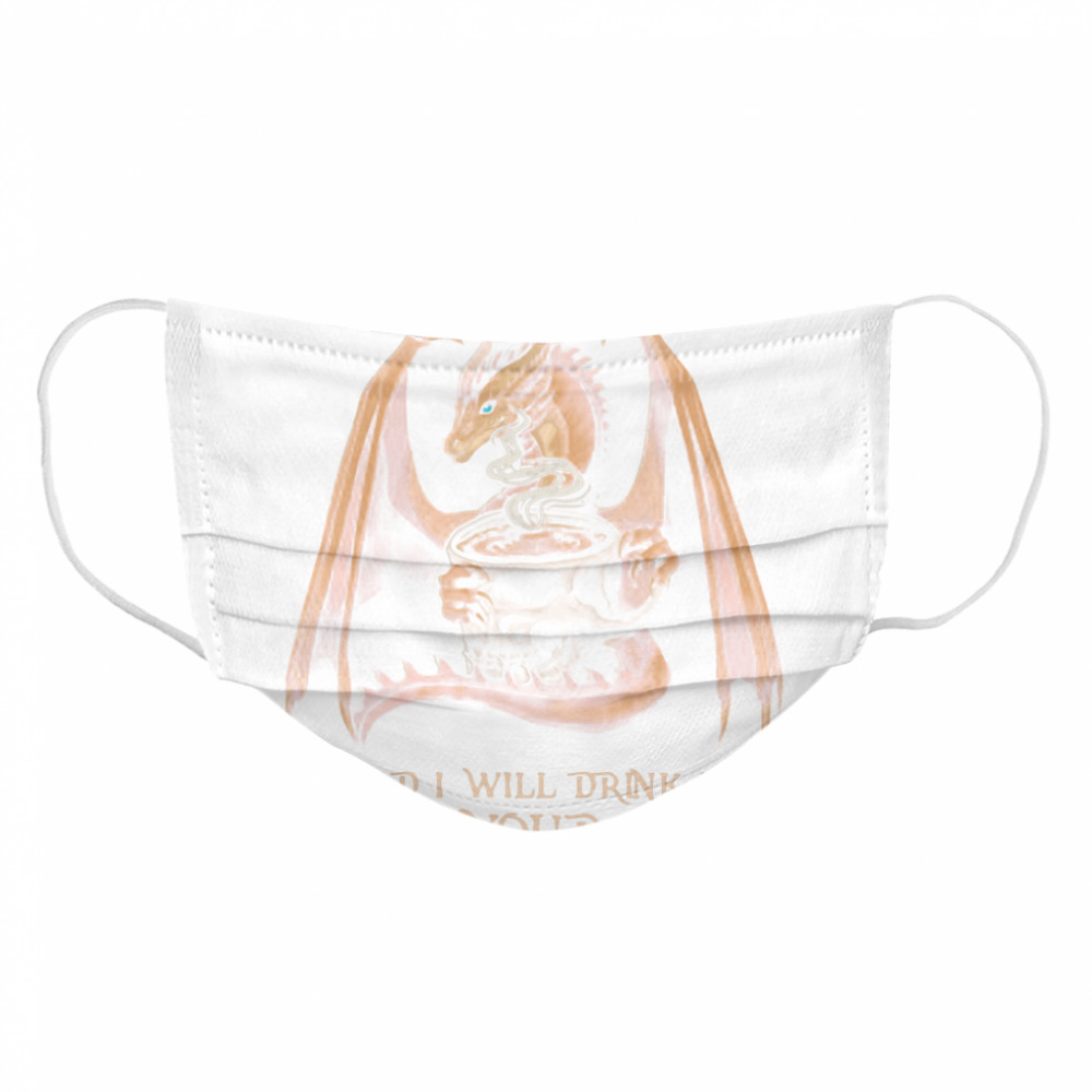 Dragon Touch My Coffee And I Will Drink It From Your Skull Cloth Face Mask