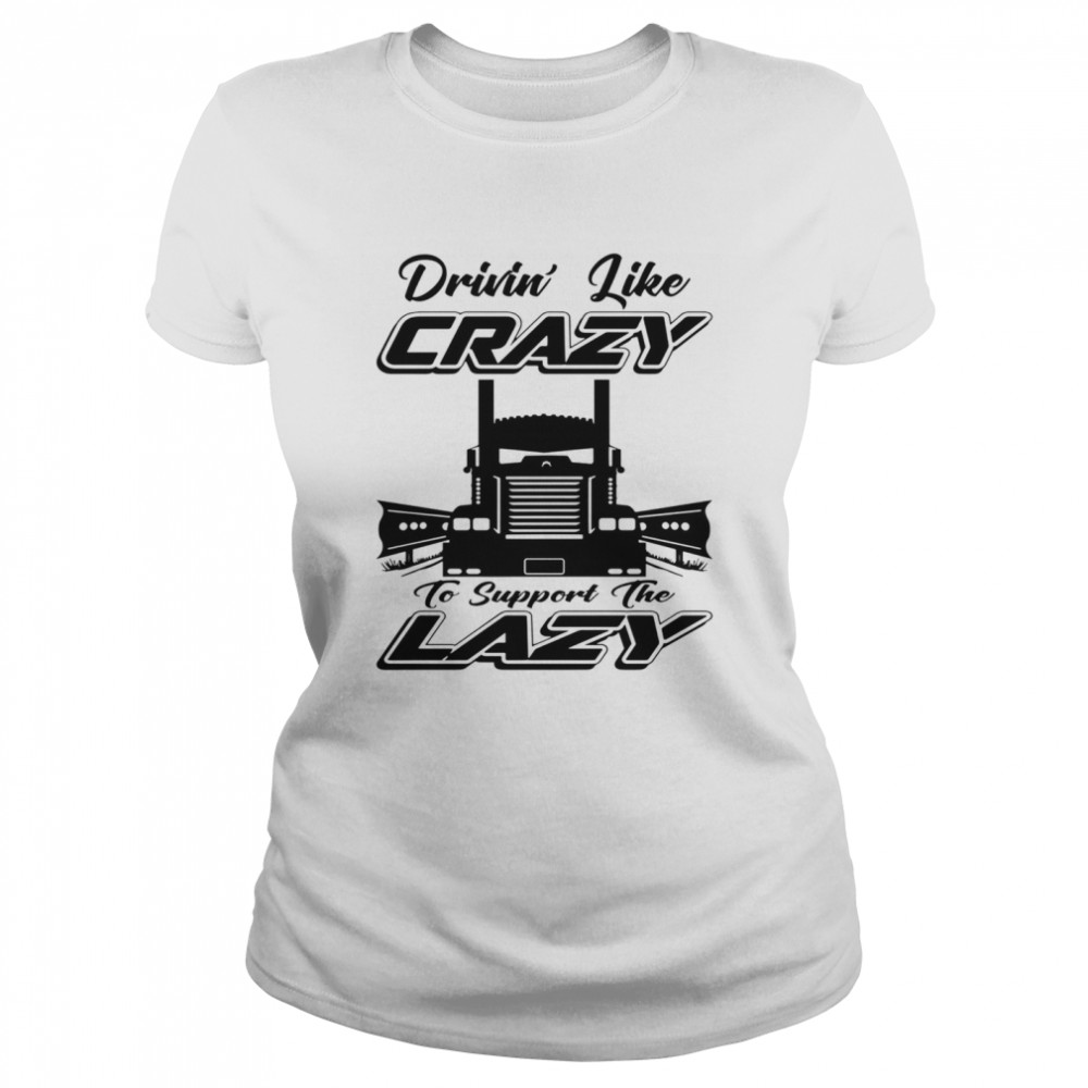 Drivin Like Crazy Classic Women's T-shirt