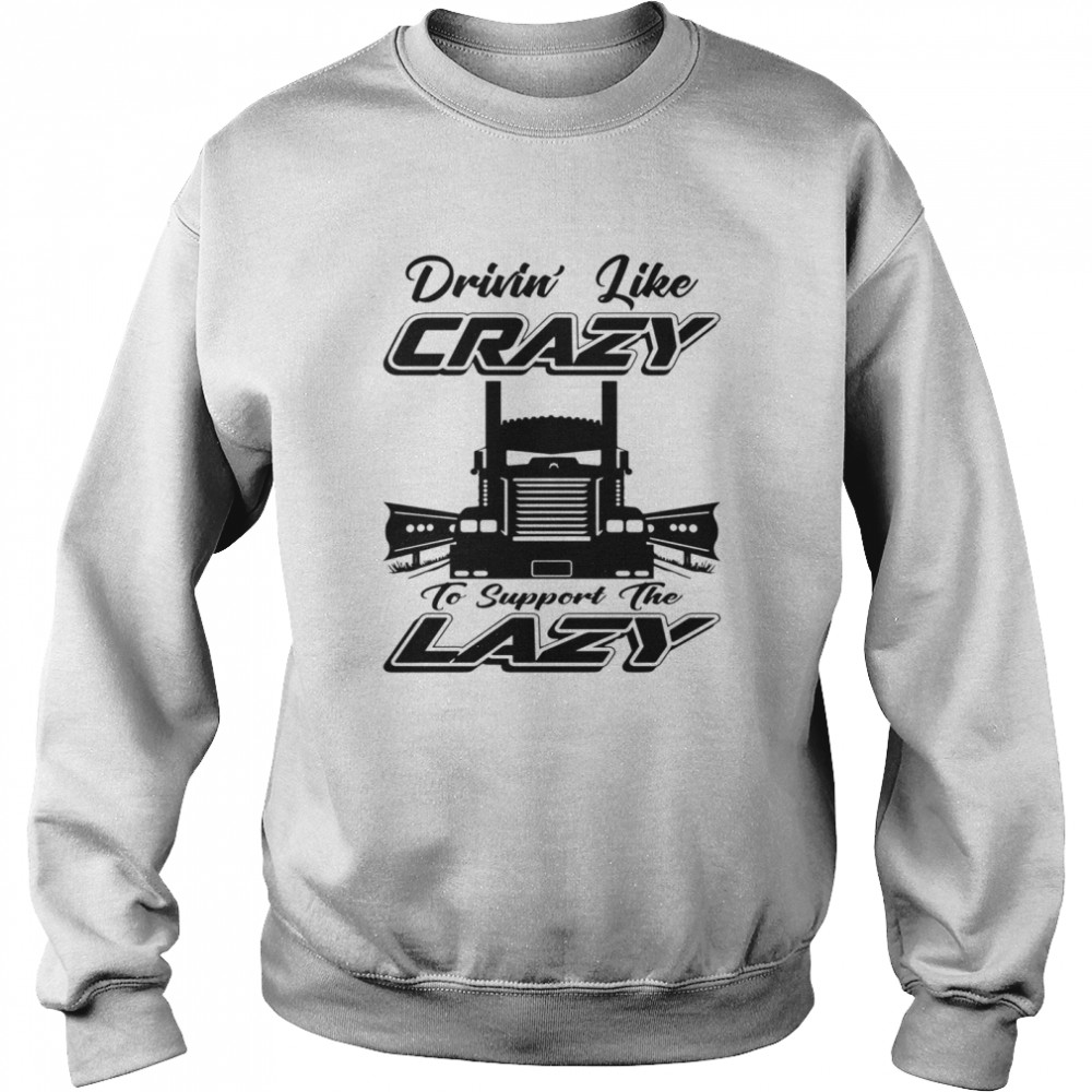 Drivin Like Crazy Unisex Sweatshirt