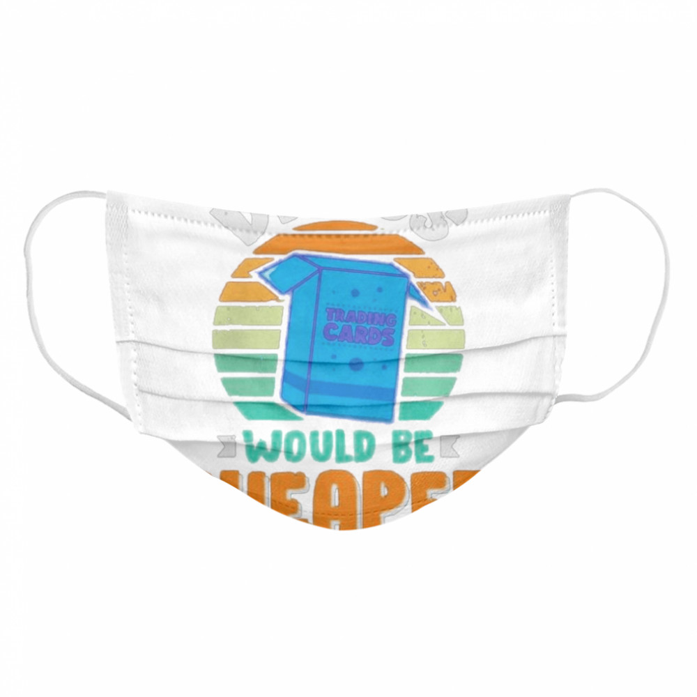Drugs Trading Cards Would Be Cheaper Vintage Cloth Face Mask