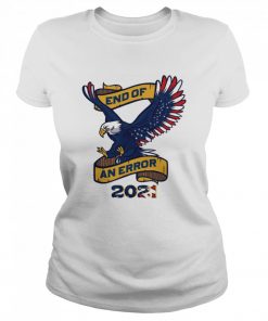Eagle American flag end of an error 2021  Classic Women's T-shirt