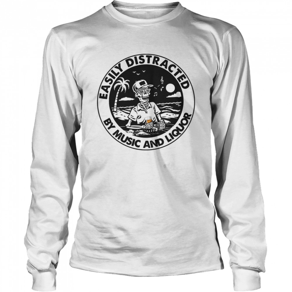 Easily Distracted By Music Liquor Long Sleeved T-shirt