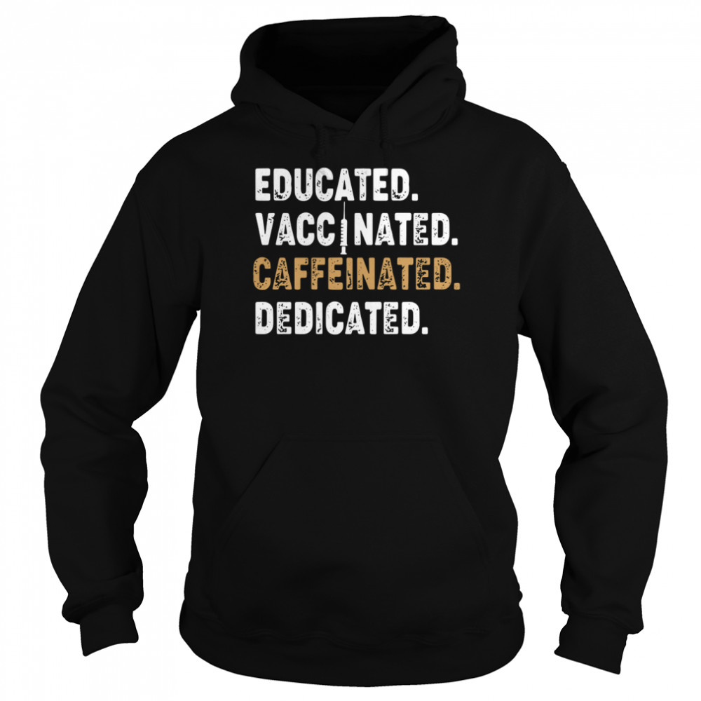 Educated Vaccinated Caffeinated Dedicated  Unisex Hoodie