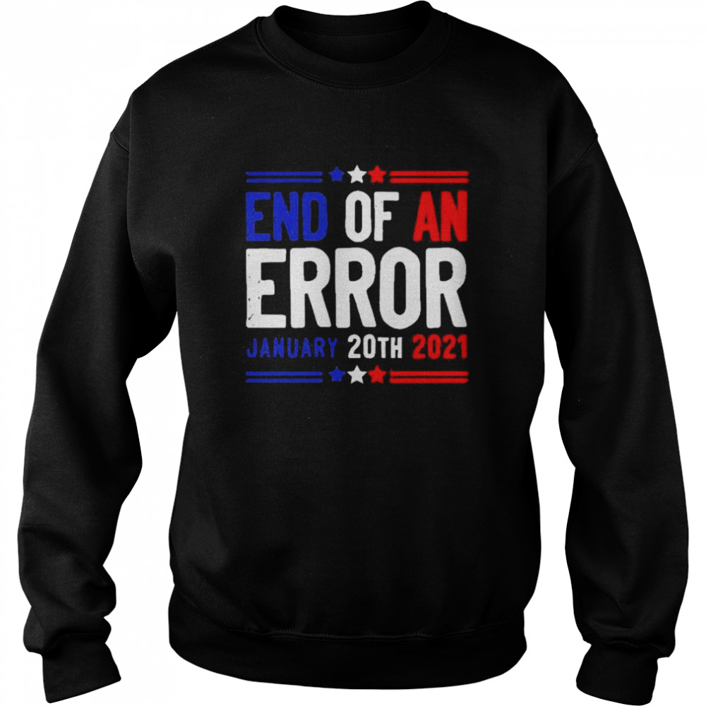 End of an error january 20th 2021 Unisex Sweatshirt
